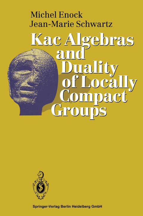 Kac Algebras and Duality of Locally Compact Groups - Michel Enock, Jean-Marie Schwartz