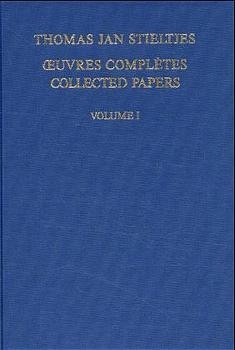 Oeuvres Completes / Collected Papers - Thomas J. Stieltjes