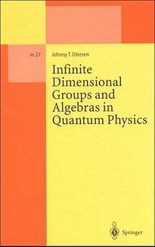 Infinite Dimensional Groups and Algebras in Quantum Physics - Johnny T. Ottesen