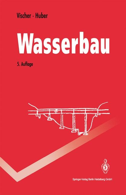 Wasserbau - Daniel Vischer, Andreas Huber