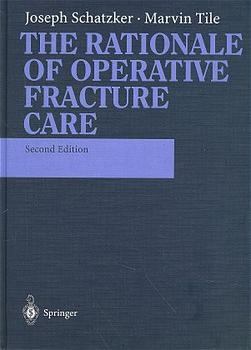 The Rationale of Operative Fracture Care - Joseph Schatzker, Marvin Tile