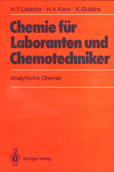 Chemie für Laboranten und Chemotechniker - Hans P. Latscha, Helmut A. Klein, Klaus Gulbins