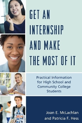 Get an Internship and Make the Most of It - Joan E. McLachlan, Patricia F. Hess