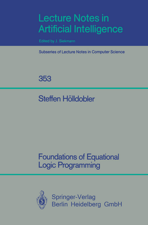 Foundations of Equational Logic Programming - Steffen Hölldobler