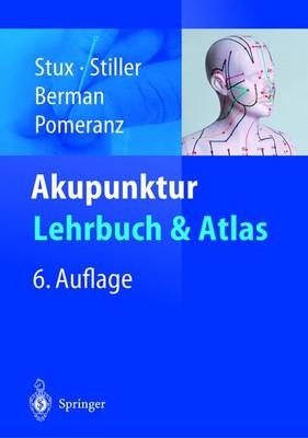 Akupunktur - Lehrbuch und Atlas - G. Stux, N. Stiller, B. Berman, B. Pomeranz