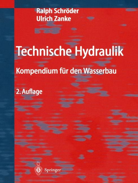 Technische Hydraulik - Ralph C.M. Schröder, Ulrich Zanke