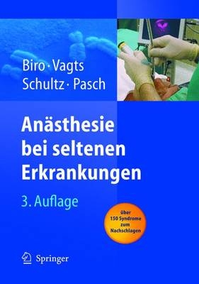 Anästhesie bei seltenen Erkrankungen - Peter Biro, Dierk A. Vagts, Uta Emmig, Thomas Pasch