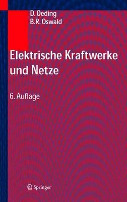 Elektrische Kraftwerke und Netze - Dietrich Oeding, Bernd Rüdiger Oswald