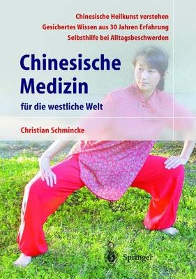 Chinesische Medizin für die westliche Welt - Christian Schmincke