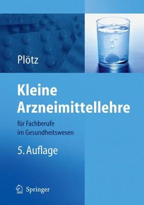 Kleine Arzneimittellehre für Fachberufe im Gesundheitswesen - Hermann Plötz