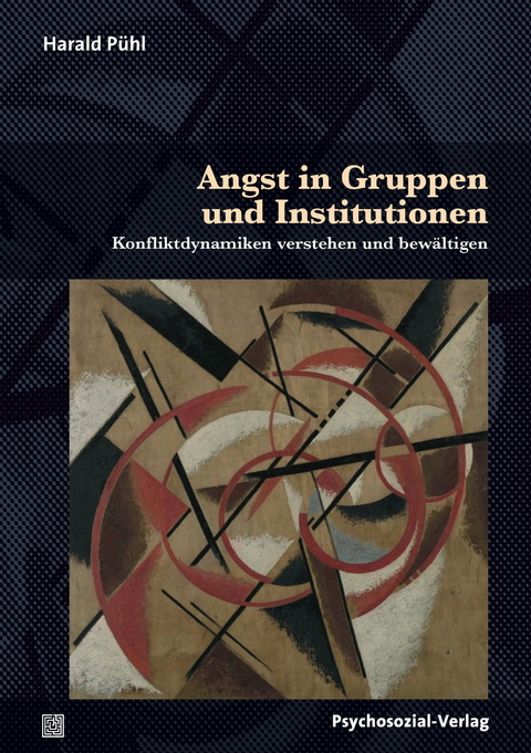 Angst in Gruppen und Institutionen - Harald Pühl