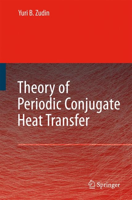 Theory of Periodic Conjugate Heat Transfer - Yuri B. Zudin