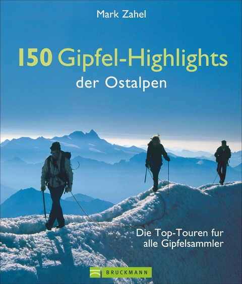 150 Gipfel-Highlights der Ostalpen - Mark Zahel