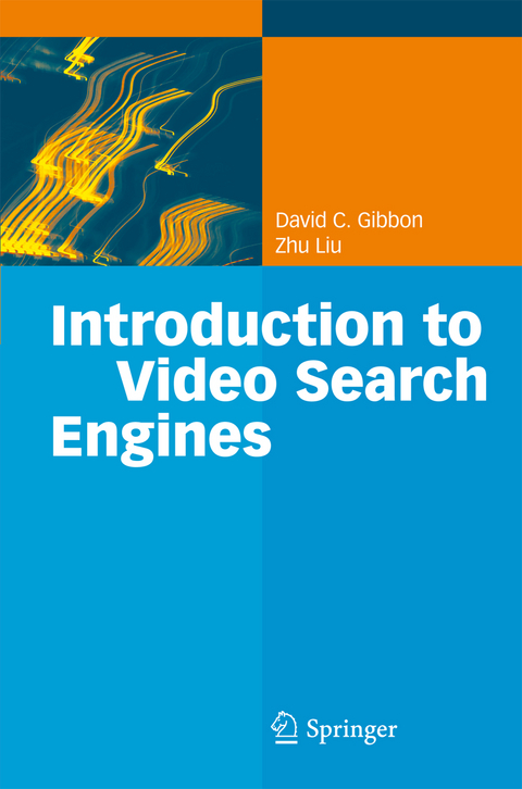 Introduction to Video Search Engines - David C. Gibbon, Zhu Liu