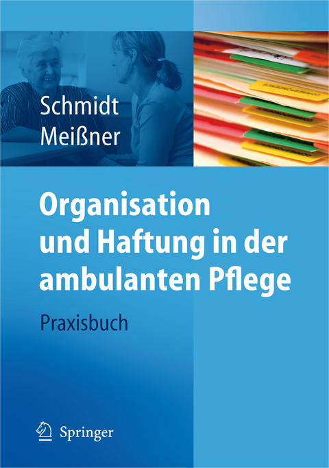 Organisation und Haftung in der ambulanten Pflege - Simone Schmidt, Thomas Meißner