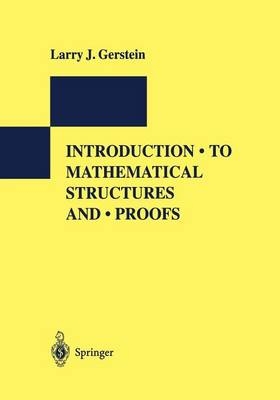 Introduction to Mathematical Structures and Proofs - Larry J. Gerstein