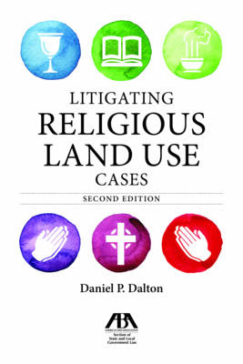 Litigating Religious Land Use Cases - Daniel P. Dalton