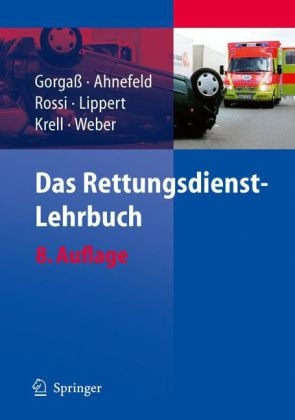 Das Rettungsdienst-Lehrbuch - Bodo Gorgaß, Friedrich Wilhelm Ahnefeld, Rolando Rossi, Hans-Dieter Lippert, Werner Krell, Georg Weber