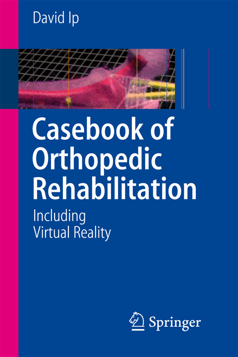 Casebook of Orthopedic Rehabilitation - David Ip