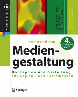 Kompendium der Mediengestaltung Digital und Print / Kompendium der Mediengestaltung - Joachim Böhringer, Peter Bühler, Patrick Schlaich