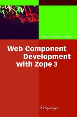 Web Component Development with Zope 3 - Philipp von Weitershausen