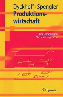 Produktionswirtschaft - Harald Dyckhoff, Thomas Spengler