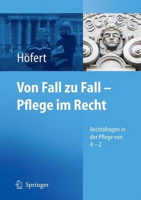 Von Fall zu Fall - Pflege im Recht - Rolf Höfert