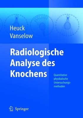 Radiologische Analyse des Knochens - Friedrich Heuck, Kurt Vanselow