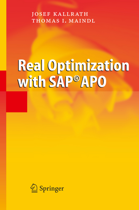 Real Optimization with SAP® APO - Josef Kallrath, Thomas I. Maindl