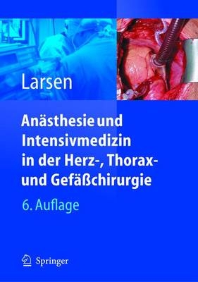 Anästhesie und Intensivmedizin in Herz-, Thorax- und Gefäßchirurgie - Reinhard Larsen