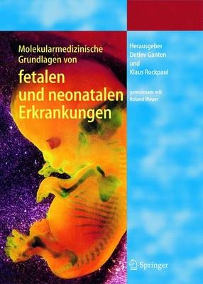 Molekularmedizinische Grundlagen von fetalen und neonatalen Erkrankungen - 