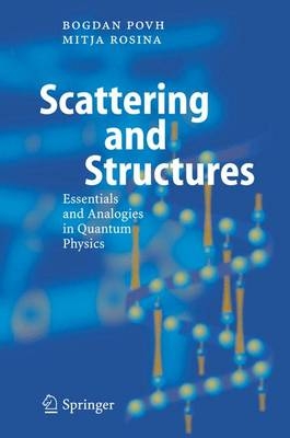 Scattering and Structures - Bogdan Povh, Mitja Rosina