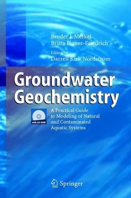 Groundwater Geochemistry - Broder J. Merkel, Britta Planer-Friedrich