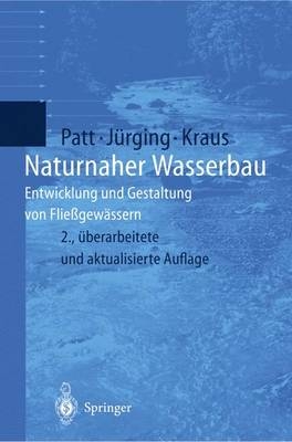 Naturnaher Wasserbau - Heinz Patt, P. Jürging, W. Kraus