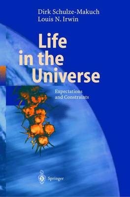 Life in the Universe - Dirk Schulze-Makuch, Louis N. Irwin