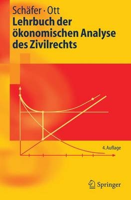 Lehrbuch der ökonomischen Analyse des Zivilrechts - Hans-Bernd Schäfer, Claus Ott