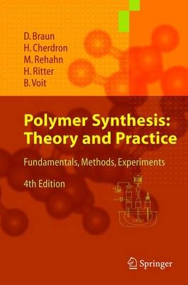 Polymer Synthesis: Theory and Practice - Dietrich Braun, Harald Cherdron, Matthias Rehahn, Helmut Ritter, Brigitte Voit