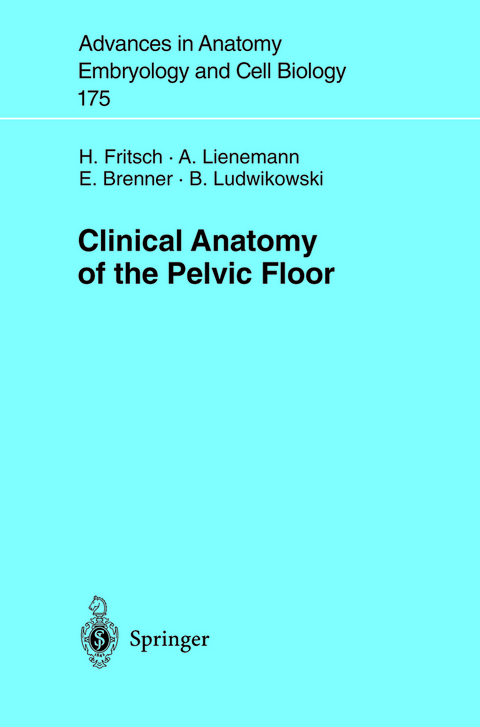 Clinical Anatomy of the Pelvic Floor - Helga Fritsch, A. Lienemann, Erich Brenner, Barbara Ludwikowski