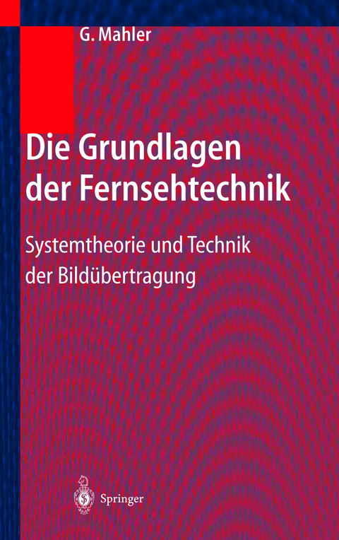 Die Grundlagen der Fernsehtechnik - Gerhard Mahler