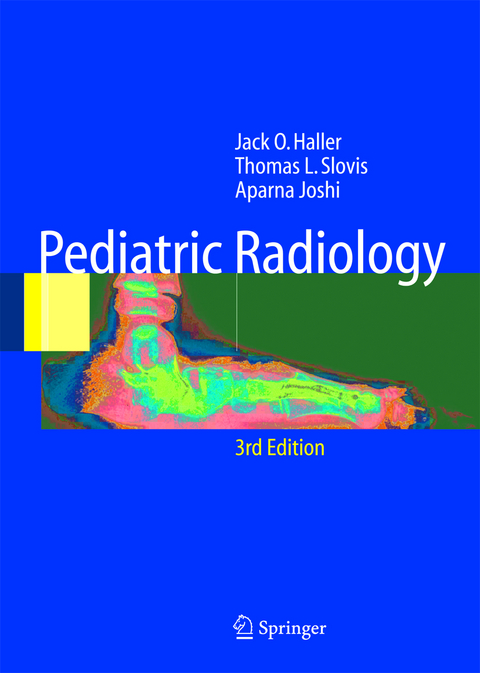 Pediatric Radiology - Jack O. Haller, T. L. Slovis, Aparna Joshi