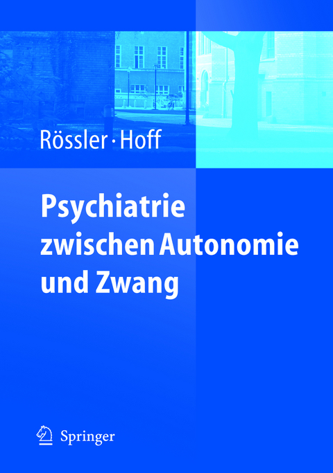 Psychiatrie zwischen Autonomie und Zwang - 