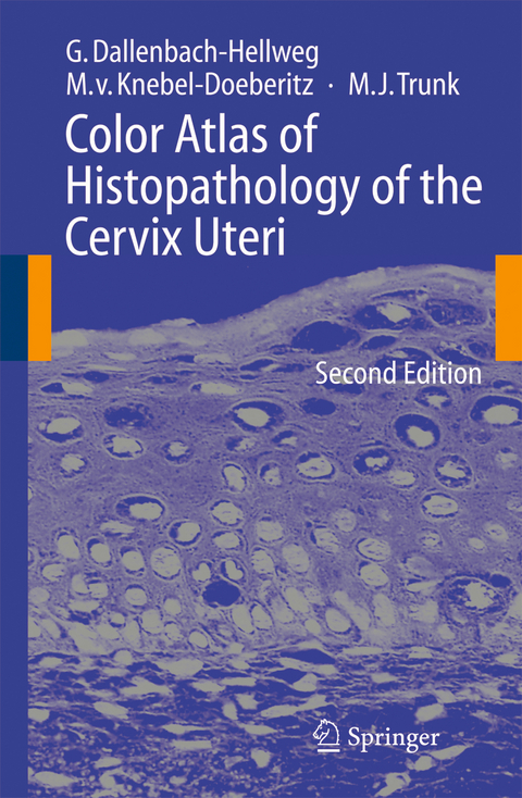 Color Atlas of Histopathology of the Cervix Uteri - Gisela Dallenbach-Hellweg, Magnus Knebel Doeberitz, Marcus J. Trunk