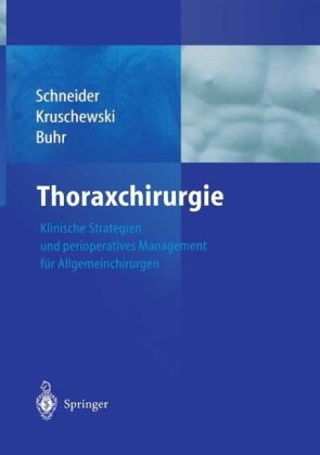 Thoraxchirurgie - P. Schneider, M. Kruschewski, H. J. Buhr