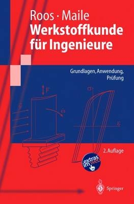 Werkstoffkunde für Ingenieure - E. Roos, K. Maile