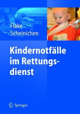 Kindernotfälle im Rettungsdienst - Frank Flake, Frank Scheinichen