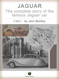 JAGUAR - The complete Story of the famous Jaguar Car - John Bentley