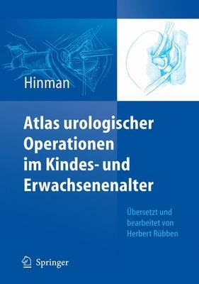 Atlas urologischer Operationen im Kindes- und Erwachsenenalter - Frank Hinman