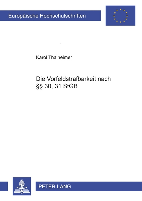 Die Vorfeldstrafbarkeit nach §§ 30, 31 StGB - Karol Thalheimer