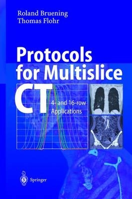 Protocols for Multislice CT - Roland Brüning, Thomas Flohr