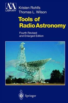 Tools of Radio Astronomy - K. Rohlfs, T. L. Wilson